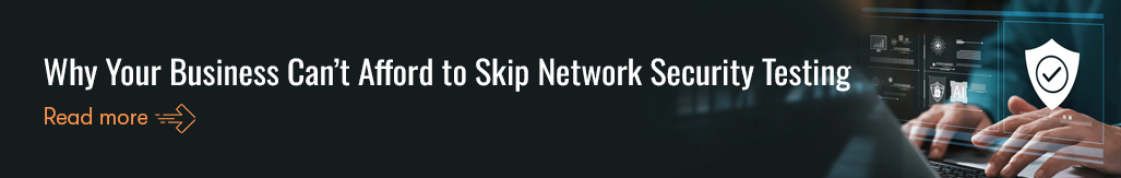 Why Your Business Can't Afford to Skip Network Security Testing.png